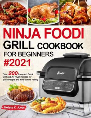 Ninja Foodi Grill Cookbook for Beginners #2021 de Melissa K. Jones