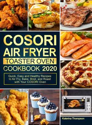 COSORI Air Fryer Toaster Oven Cookbook 2020 de Katerina Thompson