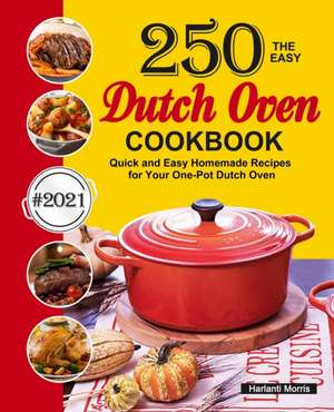 The Easy Dutch Oven Cookbook de Harlanti Morris