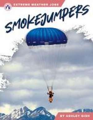 Smokejumpers de Ashley Gish