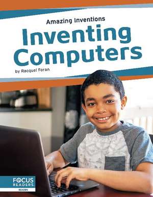 Inventing Computers de Racquel Foran