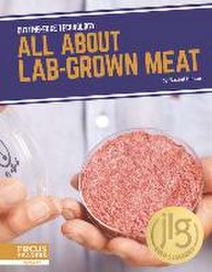 All about Lab-Grown Meat de Rachel Kehoe