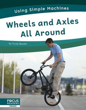 Wheels and Axles All Around de Trudy Becker