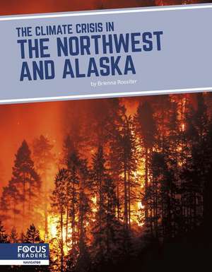 The Climate Crisis in the Northwest and Alaska de Brienna Rossiter