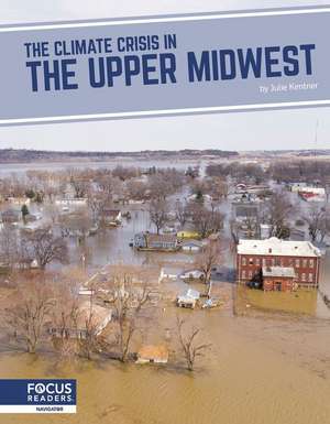 The Climate Crisis in the Upper Midwest de Julie Kentner