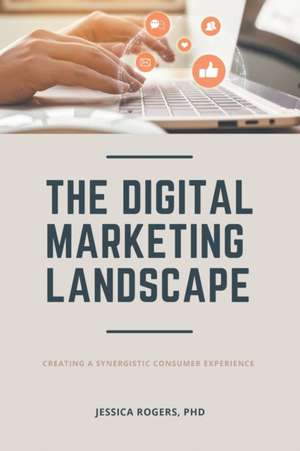 The Digital Marketing Landscape de Jessica Rogers