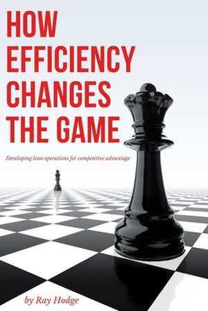 How Efficiency Changes the Game de Ray Hodge