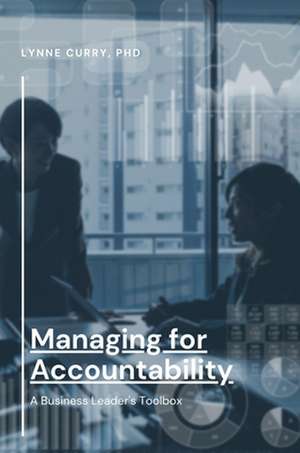 Managing for Accountability de Lynne Curry