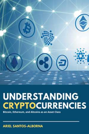 Understanding Cryptocurrencies de Ariel Santos-Alborna