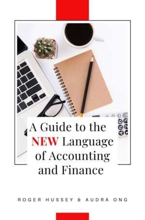 A Guide to the New Language of Accounting and Finance de Roger Hussey