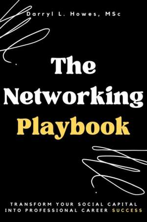 The Networking Playbook de Darryl L. Howes