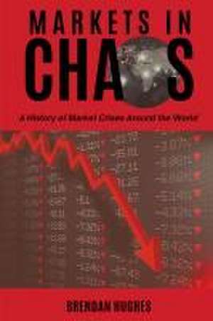 Markets in Chaos de Brendan Hughes