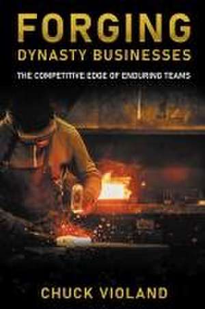 Forging Dynasty Businesses de Chuck Violand