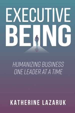 Executive Being de Katherine Lazaruk