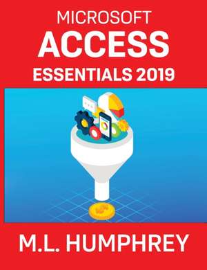 Access Essentials 2019 de M. L. Humphrey