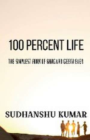 100 Percent Life de Sudhanshu Kumar