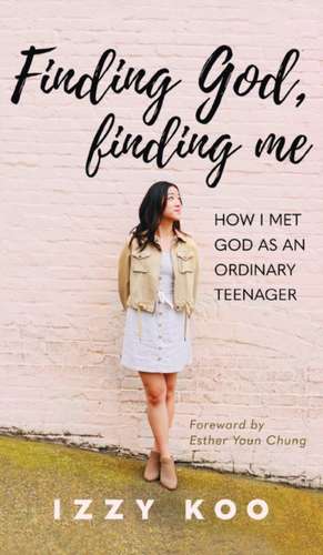 Finding God, Finding Me de Izzy Koo
