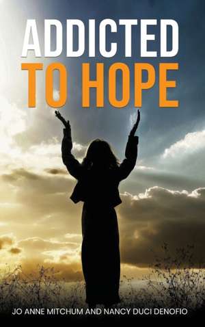 ADDICTED TO HOPE de Jo Anne Mitchum