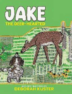 Jake the Deer-Hearted de Deborah Kuster