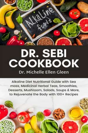 Dr. Sebi Cookbook de Michelle Ellen Gleen