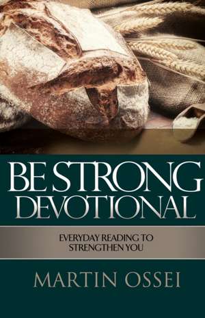 Be Strong Devotional de Martin Ossei