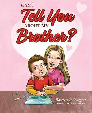 Can I Tell You about My Brother? de Rebecca Vaughn