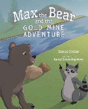 Max the Bear and the Gold Mine Adventure de James Jodice