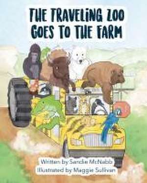 The Traveling Zoo Goes to the Farm de Sandie McNabb