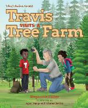 Travis Visits a Tree Farm de Stephanie Fuller