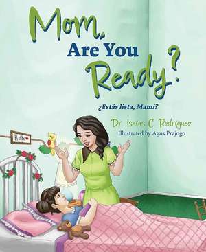 Mom, Are You Ready? de Isaias C Rodriguez