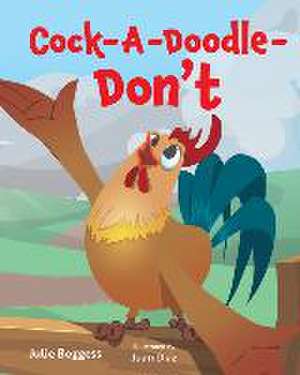 Cock-A-Doodle-Don't de Julie Boggess