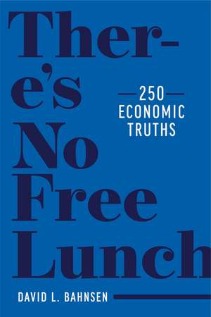 There's No Free Lunch: 250 Economic Truths de David L. Bahnsen