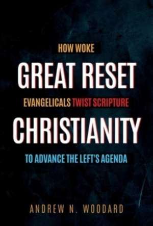 GRT RESET CHRISTIANITY de Andrew N. Woodard