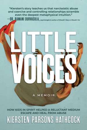 Little Voices: How Kids in Spirit Helped a Reluctant Medium Escape and Heal from Abuse de Kiersten Parsons Hathcock