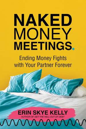 Naked Money Meetings de Erin Skye Kelly