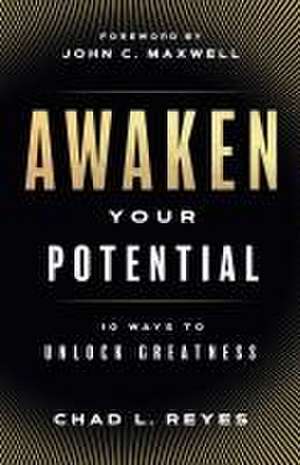 Awaken Your Potential de Chad L Reyes