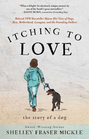 Itching to Love: The Story of a Dog de Shelley Mickle