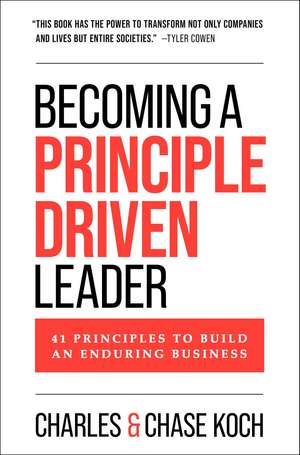 Becoming a Principle-Driven Leader: 41 Principles to Build an Enduring Business de Charles Koch