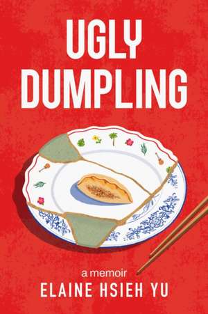 Ugly Dumpling de Elaine Hsieh Yu