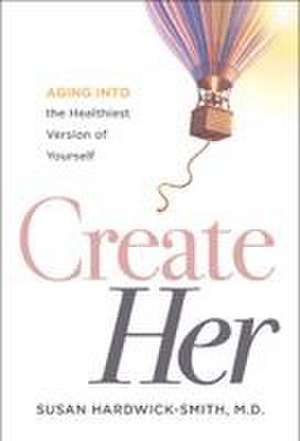 Create Her de Susan Hardwick-Smith