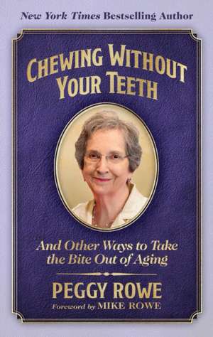 Chewing Without Your Teeth de Peggy Rowe