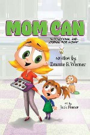 Mom Can de Emmie R Werner