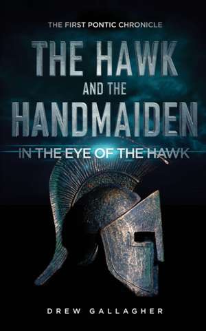 The Hawk and the Handmaiden (The First Pontic Chronicle) de Drew Gallagher