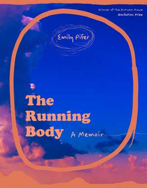 The Running Body: A Memoir de Emily Pifer