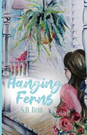 Hanging Ferns de S. D. Britt