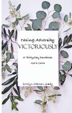 Facing Adversity Victoriously, A Thirty-Day Devotional de Carolyn Coleman-Grady