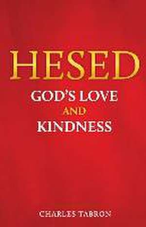 Hesed: God's Love and Kindness de Charles Tabron