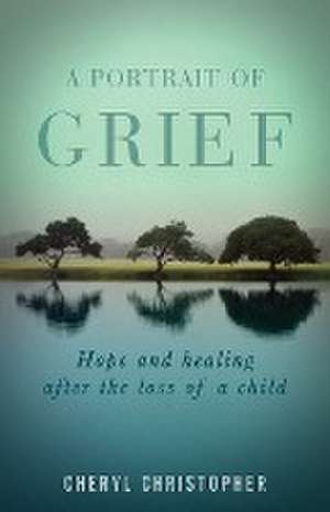 A Portrait of Grief de Cheryl Christopher