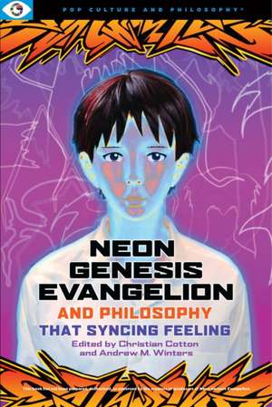 Neon Genesis Evangelion and Philosophy: That Syncing Feeling: That Syncing Feeling de Christian Cotton