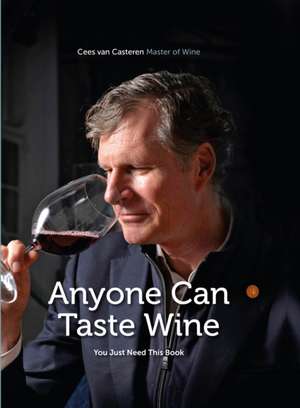 Anyone Can Taste Wine: (You Just Need This Book) de Cees van Casteren